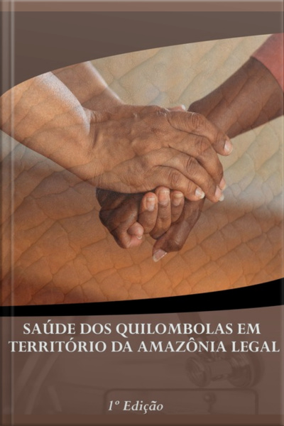 Saúde Dos Quilombolas Em Território Da Amazônia Legal
