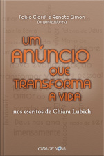 Um Anúncio Que Transforma A Vida: Nos Escritos De Chiara Lubich