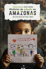 Histórias De Adoção No Amazonas: Relatos Reais De Pais E Mães