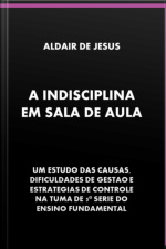 A Indisciplina Em Sala De Aula