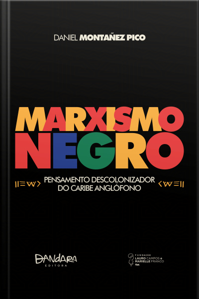 Marxismo Negro: Pensamento Descolonizador Do Caribe Anglófono