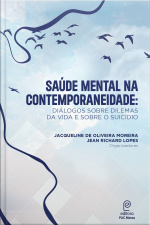 Saúde Mental Na Contemporaneidade: Diálogos Sobre Dilemas Da Vida E Sobre O Suicídio