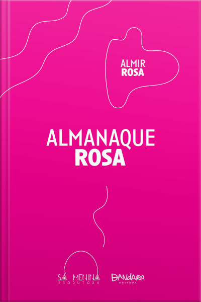 Almanaque Rosa: Pensamentos E Biritagens