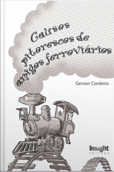 Causos Pitorescos De Amigos Ferroviários