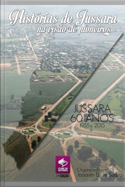 Histórias De Jussara Na Visão De Pioneiros