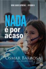 Nada É Por Acaso - Série Casos Espírias - Episódio 6
