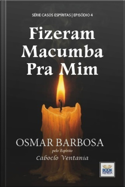 Fizeram Macumba Pra Mim - Série Casos Espíritas - Episódio 4