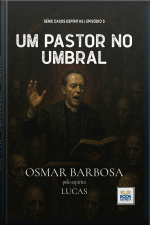 Um Pastor No Umbral - Série Casos Espíritas - Episódio 05