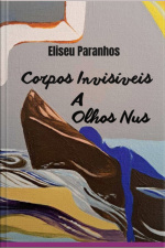 Corpos Invisíveis A Olhos Nus