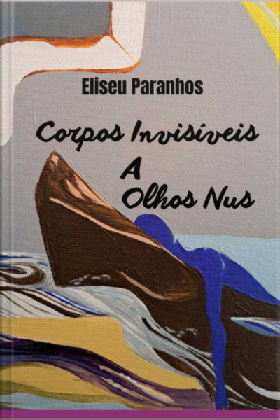 Corpos Invisíveis A Olhos Nus