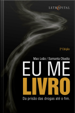 Eu Me Livro:: Da Prisão Das Drogas Até O Fim