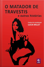O Matador De Travestis E Outras Histórias