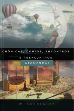 Crônicas, Contos, Encontros E Reencontros