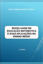 Modelagem Em Educação Matemática E Suas Aplicações No Ensino Médio
