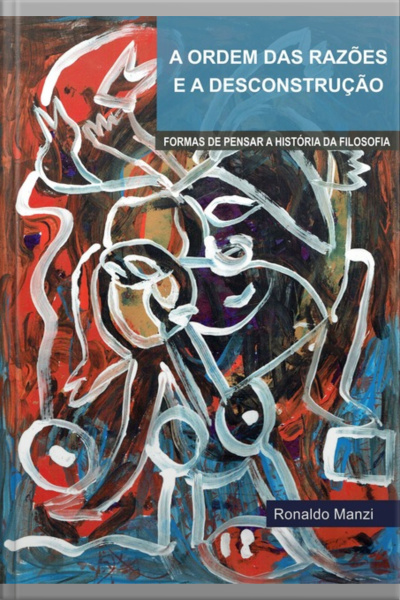 A Ordem Das Razões E A Desconstrução