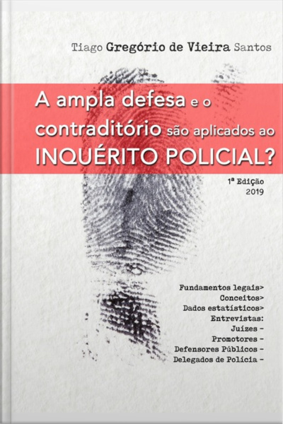 A Ampla Defesa E O Contraditório São Aplicados Ao Inquérito Policial?