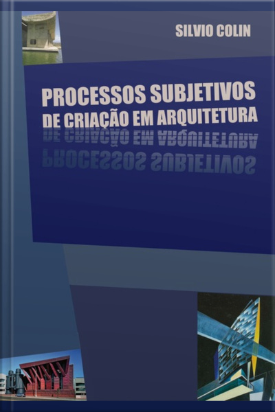 Processos Subjetivos De Criação Em Arquitetura