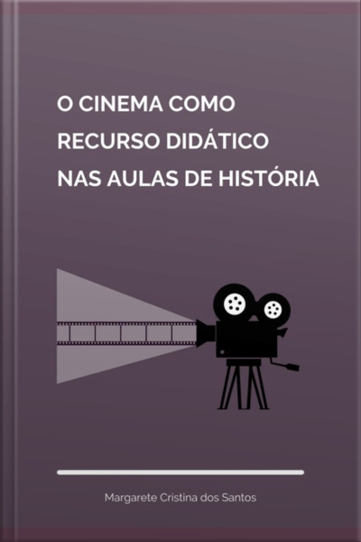 O Cinema Como Recurso Didático Nas Aulas De História