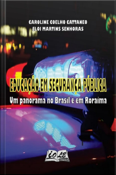 Educação Em Segurança Pública: Um Panorama No Brasil E Em Roraima