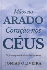 Mãos No Arado, Coração Nos Céus