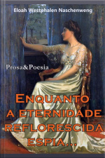 Enquanto A Eternidade Reflorescida Espia