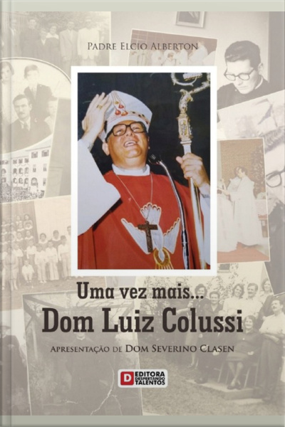 Uma Vez Mais... Dom Luiz Colussi