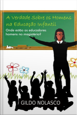 A Verdade Sobre Os Homens Na Educação Infantil