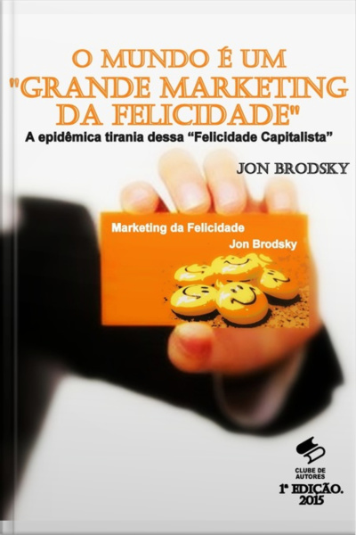 O Mundo É Um grande Marketing Da Felicidade.