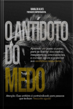 O Antídoto Do Medo