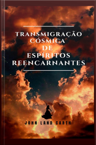 Transmigração Cósmica De Espíritos Reencarnantes