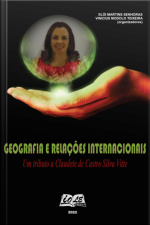 Geografia E Relações Internacionais: Um Tributo A Claudete De Castro Silva Vitte