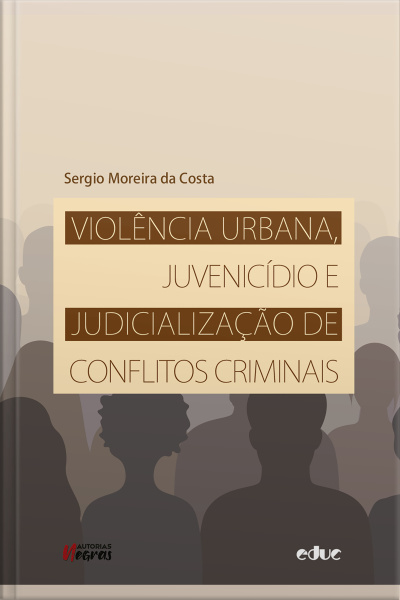 Violência Urbana, Juvenicídio E Judicialização De Conflitos Criminais