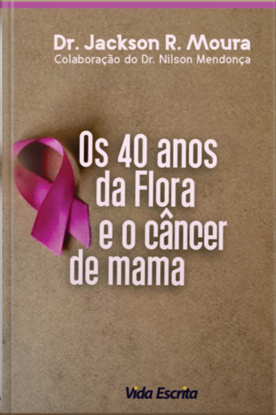 40 Anos Da Flora E O Câncer De Mama