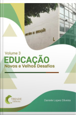 Educação: Novos E Velhos Desafios