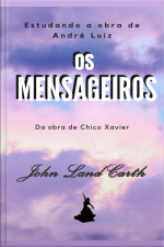 Estudando A Obra Os Mensageiros De André Luiz