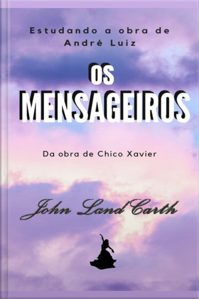 Estudando A Obra Os Mensageiros De André Luiz