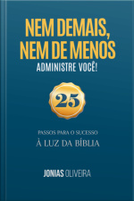 Nem De Mais, Nem De Menos: Administre Você