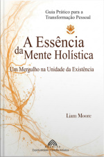 A Essência Da Mente Holística