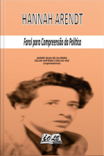 Hannah Arendt: Farol Para Compreensão Da Política