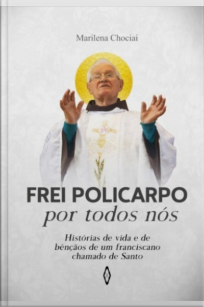 Frei Policarpo Por Todos Nós