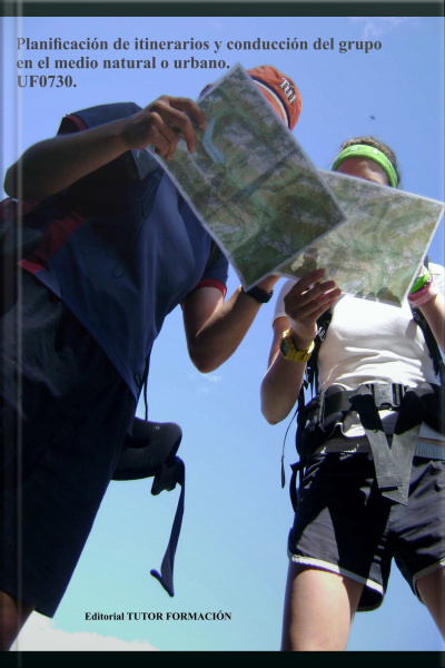 Planificación De Itinerarios Y Conducción Del Grupo En El Medio Natural O Urbano. Uf0730.