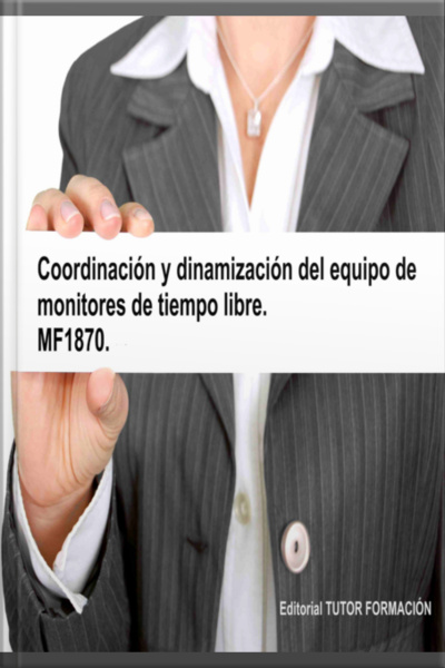Coordinación Y Dinamización Del Equipo De Monitores De Tiempo Libre. Mf1870.