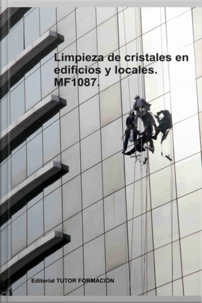 Limpieza De Cristales En Edificios Y Locales. Mf1087.
