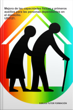 Mejora De Las Capacidades Físicas Y Primeros Auxilios Para Las Personas Dependientes En El Domicilio. Uf0121.