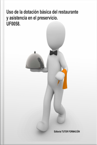 Uso De La Dotación Básica Del Restaurante Y Asistencia En El Preservicio. Uf0058.