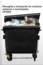 Recogida Y Transporte De Los Residuos Urbanos O Municipales. Uf0284.
