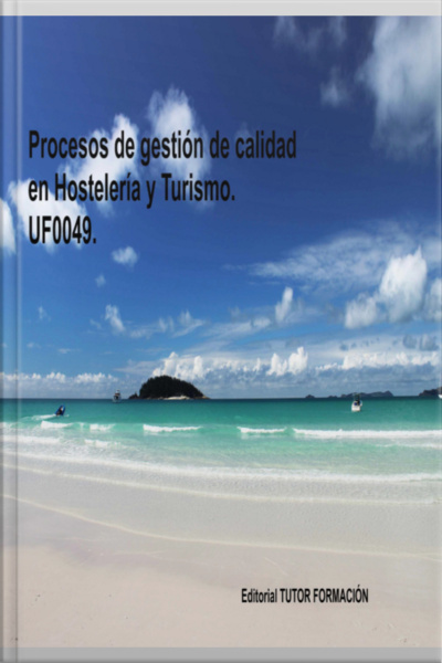 Procesos De Gestión De Calidad En Hostelería Y Turismo. Uf0049.
