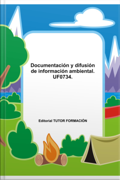 Documentación Y Difusión De Información Ambiental. Uf0734.