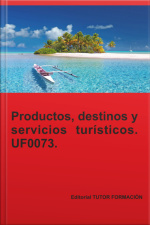 Productos, Servicios Y Destinos Turísticos. Uf0073.