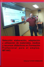 Selección, Elaboración, Adaptación Y Utilización De Materiales, Medios Y Recursos Didácticos En Formación Profesional Para El Empleo. Mf1443.
